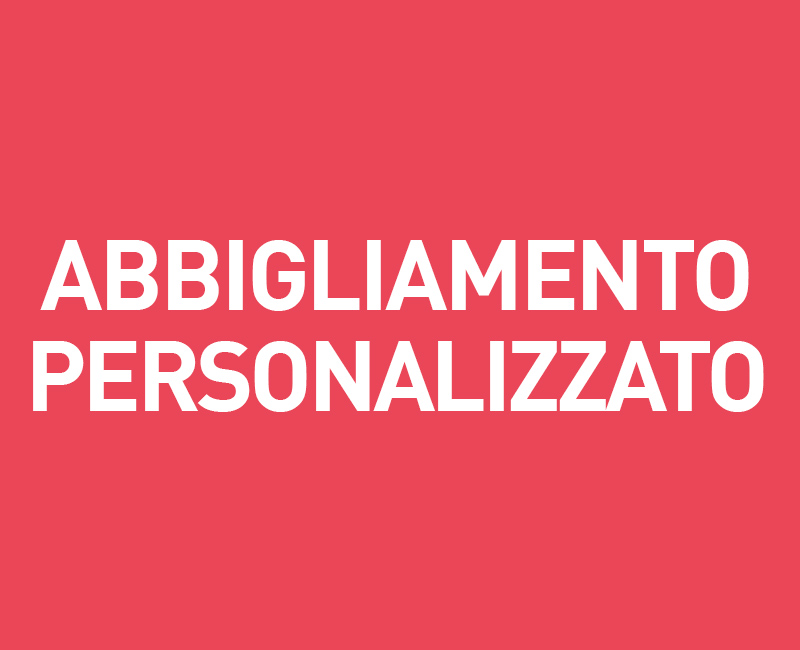 ABBIGLIAMENTO PERSONALIZZATO